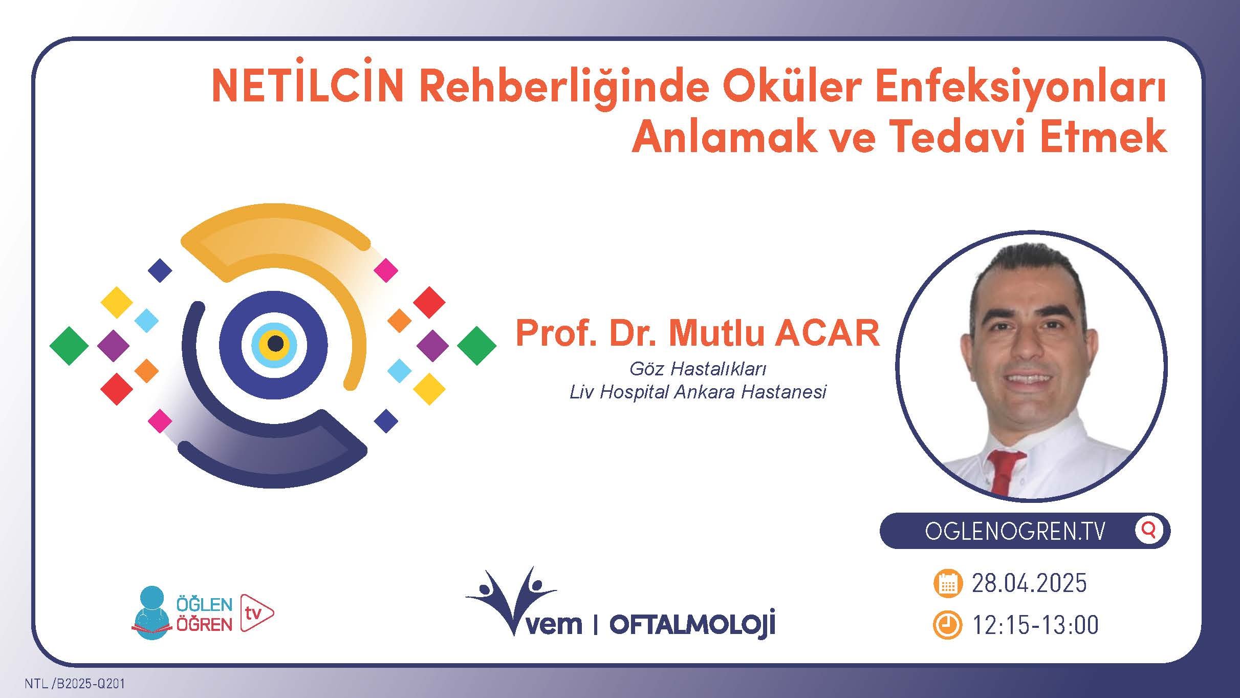 28.04.2025 tarihinde Netilmisin Rehberliğinde Oküler Enfeksiyonları Anlamak ve Tedavi Etmek başlıklı programımız Öğlen Öğren TV ekranlarından canlı yayınlanacaktır
