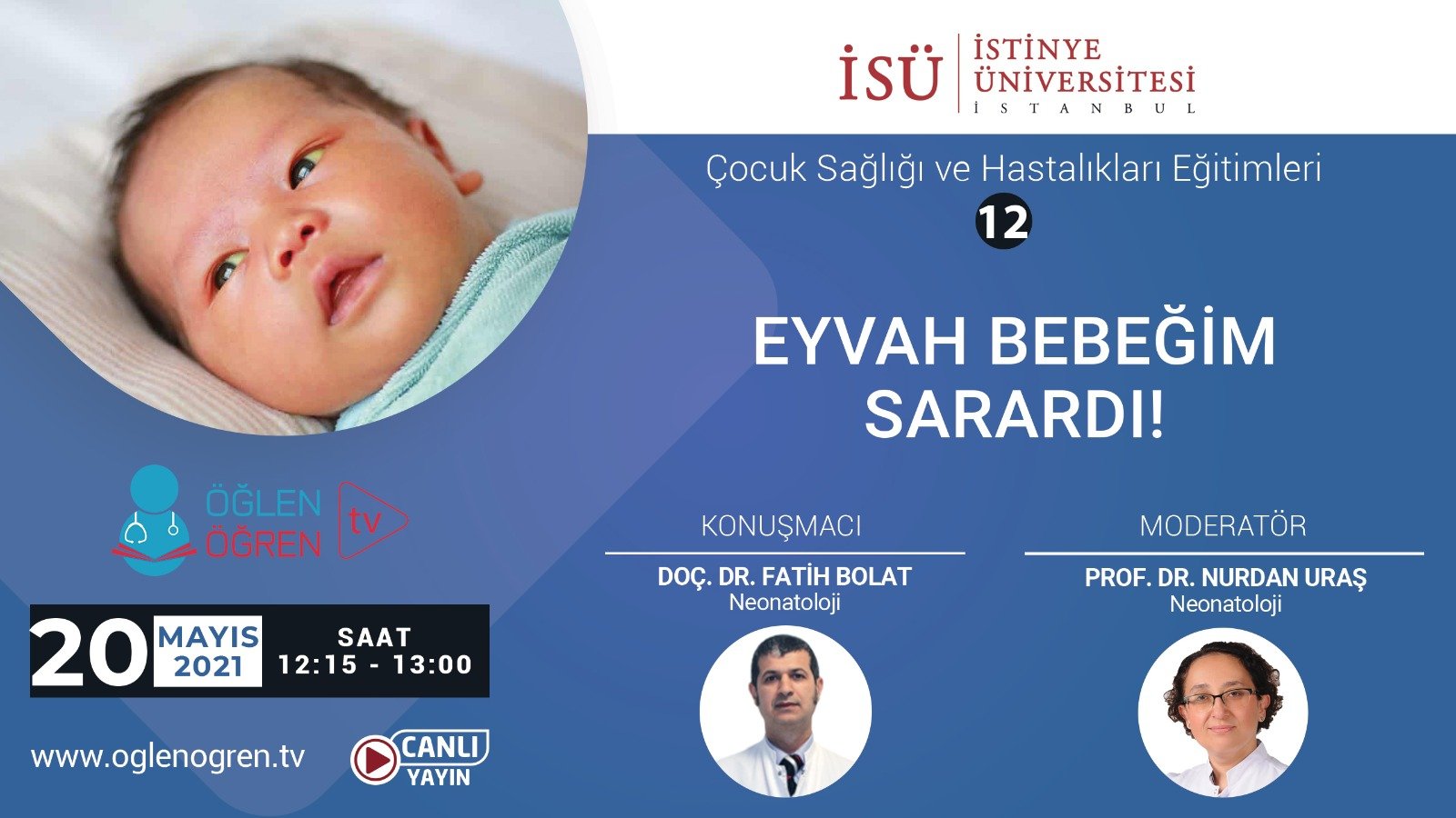 20.05.2021 tarihinde Eyvah Bebeğim Sarardı! başlıklı programımız Öğlen Öğren TV ekranlarından canlı yayınlanacaktır